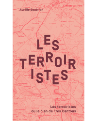 The Terroiristes or the Clan of Très Cantous (French edition) by Aurélie Soubiran | L'Epure