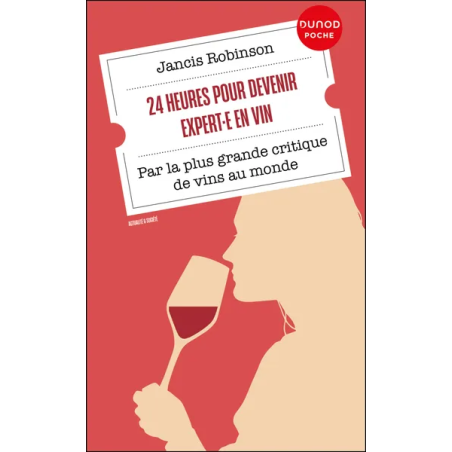 24 heures pour devenir expert·e en vin (French edition) by Jancis Robinson | Dunod