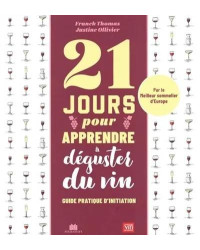 21 jours pour apprendre à déguster le vin (French edition) Practical initiation guide by Franck Thomas & Justine Ollivier