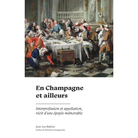 En Champagne et ailleurs (French Edition): Interprofession and Appellation, Tale of a Memorable Epic