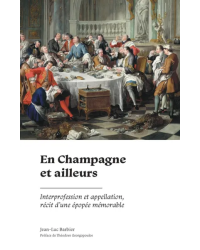 En Champagne et ailleurs (French Edition): Interprofession and Appellation, Tale of a Memorable Epic