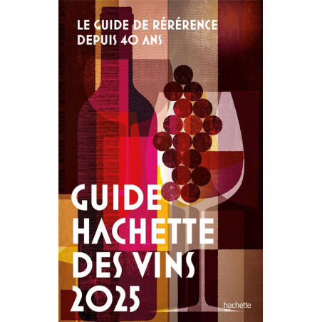 Guide Hachette des vins 2025 : The reference guide for 40 years (French edition)