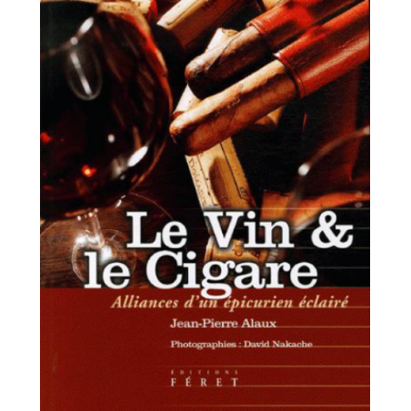 Le vin et le cigare : alliance d'un épicurien éclairé (French Edition) by Jean-Pierre Alaux | Féret