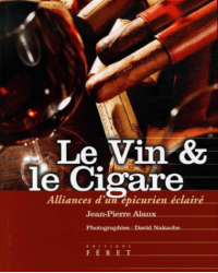 Le vin et le cigare : alliance d'un épicurien éclairé (French Edition) by Jean-Pierre Alaux | Féret