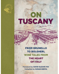 On Tuscany: From Brunello to Bolgheri, Wine Tales From the Heart of Italy (English edition) by Susan Keevil