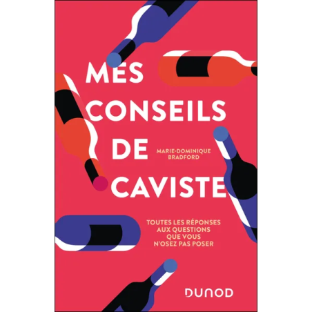 Mes conseils de caviste (French Edition): All the Answers to the Questions You Don't Dare to Ask by M.-D. Bradford