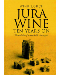 Jura Wine, Ten years on - The evolution of a remarkable wine region (English edition) by Wink Lorch