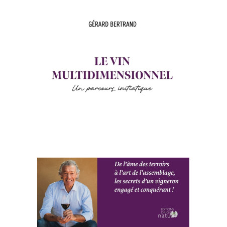 The Multidimensional Wine (French Edition): An Initiatory Journey by Gérard Bertrand