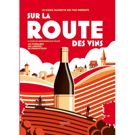 On the Wine Road: The Wine Tourism Guide in France (French Edition) - 40 Itineraries, 650 Producer Addresses