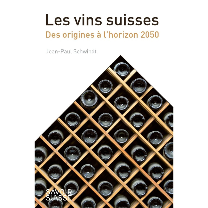 Les vins suisses : Des origines à l'horizon 2050 (French Edition) by Jean-Paul Schwindt