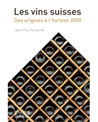 Les vins suisses : Des origines à l'horizon 2050 (French Edition) by Jean-Paul Schwindt