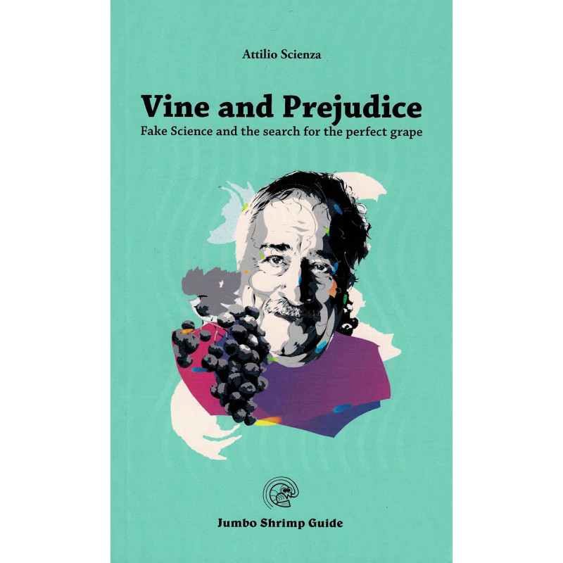 Vine and Prejudice (English edition): Fake Science and the search for the perfect grape by Attilio Scienza