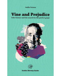 Vine and Prejudice (English edition): Fake Science and the search for the perfect grape by Attilio Scienza