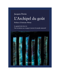 L’Archipel du goût (French edition) : The Great Story of Wine by Jacques Perrin | Alpaga