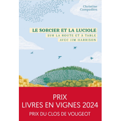 Le Sorcier et la Luciole - Sur la route et à table avec Jim Harrison (French edition) by Christine Campadieu | Nouritur