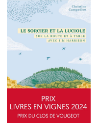 Le Sorcier et la Luciole - Sur la route et à table avec Jim Harrison (French edition) by Christine Campadieu | Nouritur