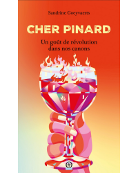 Cher Pinard (French Edition): A Taste of Revolution in Our Glasses by Sandrine Goeyvaerts