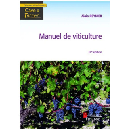 Manuel de Viticulture (12th Ed. in French) - Technical Guide for the Winemaker by Alain Reynier