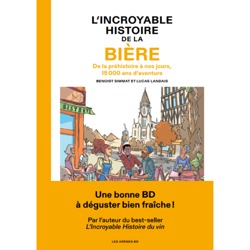 The Incredible History of Beer (in French): From Prehistory to the Present, 15,000 Years of Adventure by B. Simmat & L. Landais