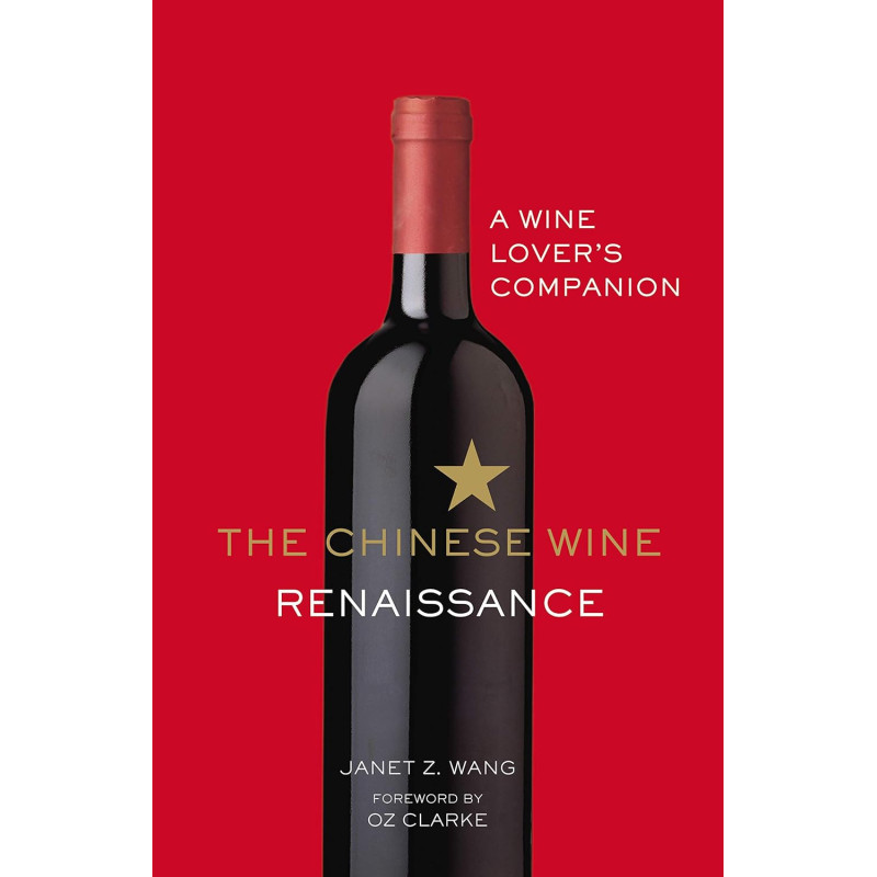 The Chinese Wine Renaissance: A Wine Lover's Companion (English Edition) by Janet Z. Wang