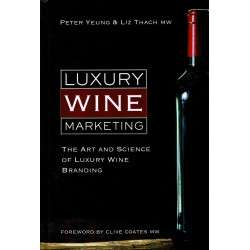 Luxury Wine Marketing (English Edition): The Art and Science of Luxury Wine Branding by Liz Thach MW & Peter Yeung