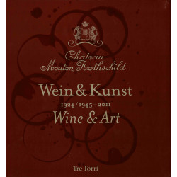 Château Mouton Rothschild: Wine & Art / Wines & Art 1924/1945-2011 (English & German edition)