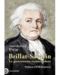 Brillat-Savarin, le gastronome transcendant (French Edition) by Jean-Robert Pitte