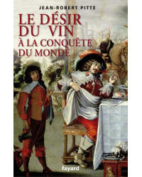 Le désir du vin, à la conquête du monde (French edition) by Jean-Robert Pitte