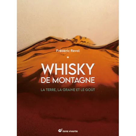 Mountain Whisky (French Edition): The Land, the Grain, and the Taste by Frédéric Révol