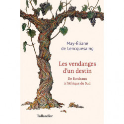 Les vendanges d'un destin | May-Eliane De Lencquesaing