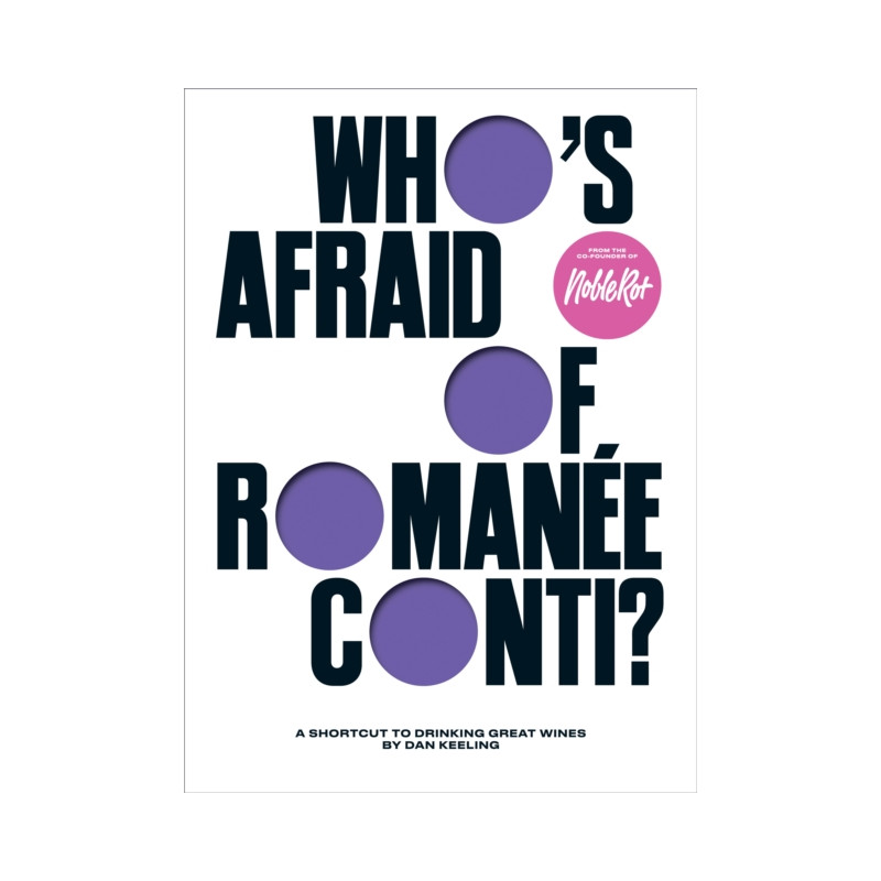 Who's Afraid of Romanée-Conti? (English edition): A Shortcut to Drinking Great Wines by Dan Keeling