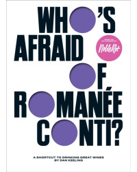 Who's Afraid of Romanée-Conti? (English edition): A Shortcut to Drinking Great Wines by Dan Keeling