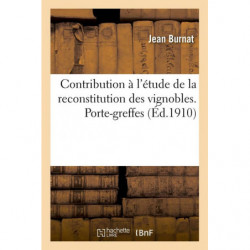 Contribution à l'étude de la reconstitution des vignobles. Porte-greffes et producteurs directs (French edition)