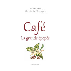 Coffee, the Great Epic (French Edition) by Christophe Montagnon, Michel Barel | Quae