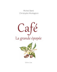 Coffee, the Great Epic (French Edition) by Christophe Montagnon, Michel Barel | Quae