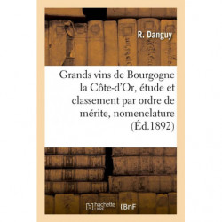 Les Grands vins de Bourgogne la Côte-d'Or, étude et classement par ordre de mérite, nomenclature | Danguy