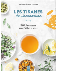 The Herbalist's Herbal Teas (French Edition): 150 Health & Wellness Recipes by Anne-Sophie Lemaire