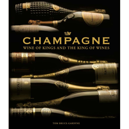 Champagne: Wine of Kings and the King of Wines (English edition) by Tom Bruce-Gardyne