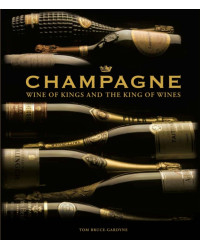 Champagne: Wine of Kings and the King of Wines (English edition) by Tom Bruce-Gardyne