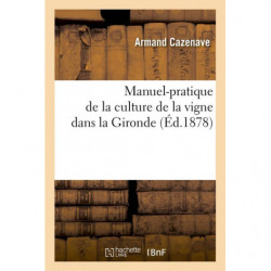 Manuel pratique de la culture de la vigne dans la Gironde | Armand Cavenaze