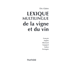 Multilingual glossary of vine and wine (French, English, Spanish, German, Italian, Portuguese) by Eric Glatre | Dunod