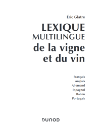 Multilingual glossary of vine and wine (French, English, Spanish, German, Italian, Portuguese) by Eric Glatre | Dunod