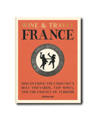 Wine and Travel France (English edition): Discovering the Country's Best Vineyards, Top Wines, and the Essence of Terroir