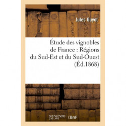Étude des vignobles de France : Régions du Sud-Est et du Sud-Ouest (Éd.1868) | Jules Guyot