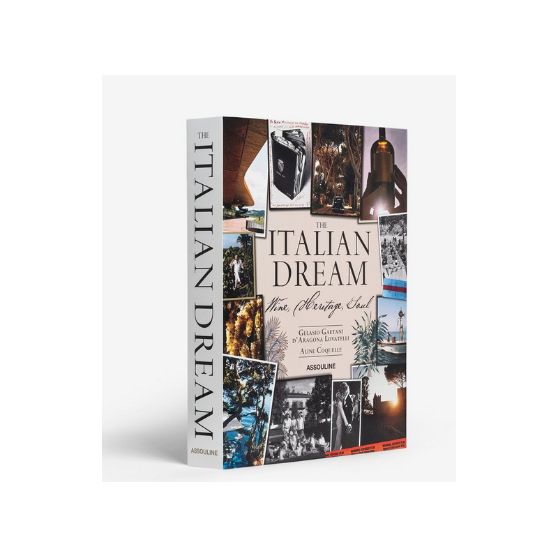 The Italian Dream (English edition): Wine, Heritage & Soul by Gelasio Gaetani d’Aragona Lovatelli & Aline Coquelle