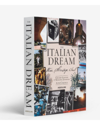 The Italian Dream (English edition): Wine, Heritage & Soul by Gelasio Gaetani d’Aragona Lovatelli & Aline Coquelle