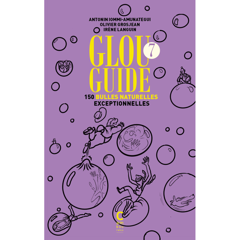 Glou Guide 7, The Natural Wine Guide (French Edition): 150 Exceptional Natural Sparkling Wines