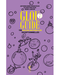 Glou Guide 7, The Natural Wine Guide (French Edition): 150 Exceptional Natural Sparkling Wines