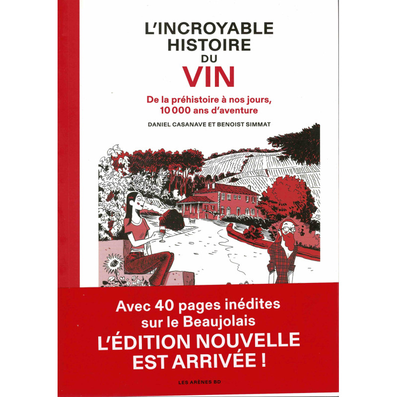 L’Incroyable histoire du vin (in French) :  : de la préhistoire à nos jours, 10 000 ans d'aventure by B. Simmat & D. Casanave