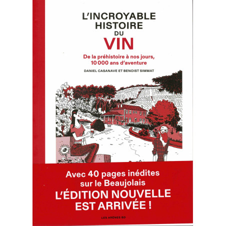 L’Incroyable histoire du vin (in French) :  : de la préhistoire à nos jours, 10 000 ans d'aventure by B. Simmat & D. Casanave